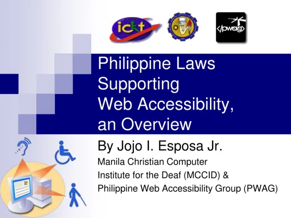 Philippine Laws Supporting  Web Accessibility,  an Overview
