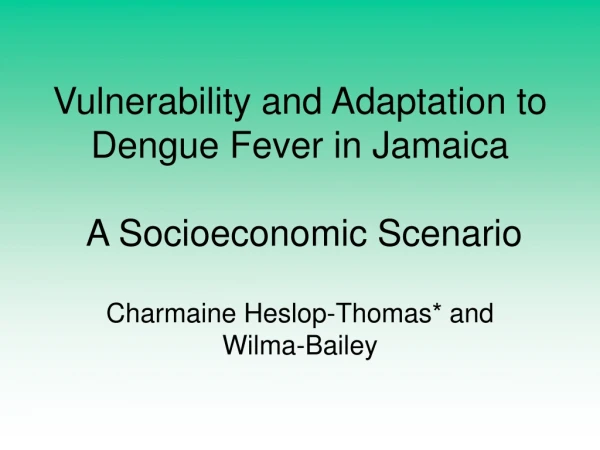 Vulnerability and Adaptation to Dengue Fever in Jamaica  A Socioeconomic Scenario
