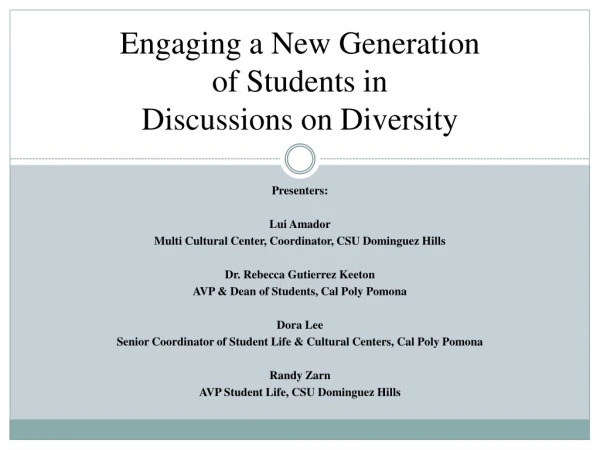 Engaging a New Generation  of Students in  Discussions on Diversity