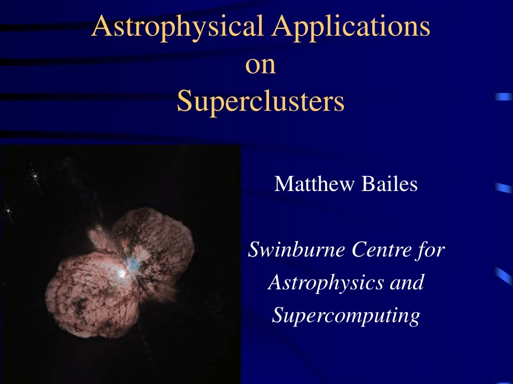 astrophysical applications on superclusters