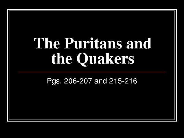 The Puritans and the Quakers