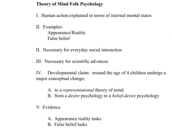 Theory of Mind Folk Psychology I.  Human action explained in terms of internal mental states