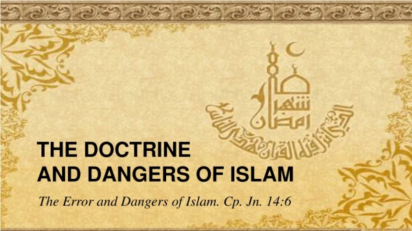 The Doctrine  and Dangers of Islam