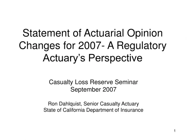 Statement of Actuarial Opinion Changes for 2007- A Regulatory Actuary’s Perspective