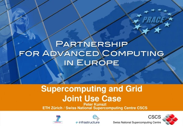 Supercomputing and Grid  Joint Use Case