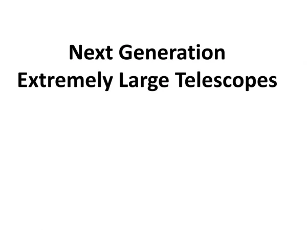 Next Generation  Extremely Large Telescopes