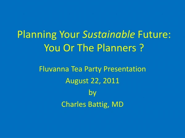 Planning Your  Sustainable  Future: You Or The Planners ?