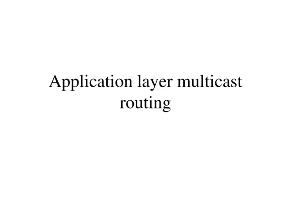 Application layer multicast routing