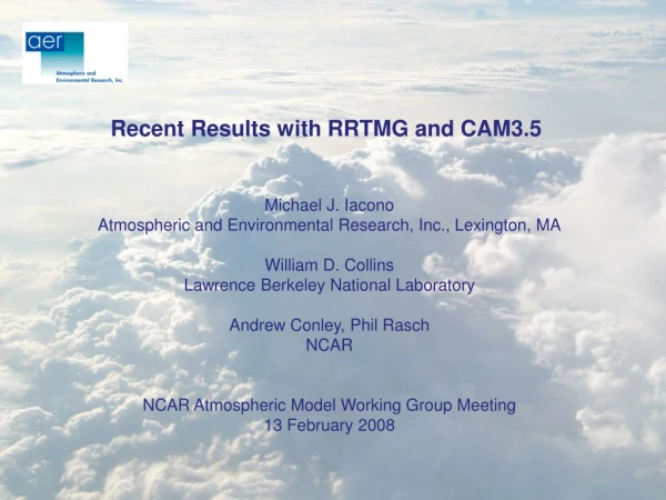 Recent Results with RRTMG and CAM3.5  Michael J. Iacono