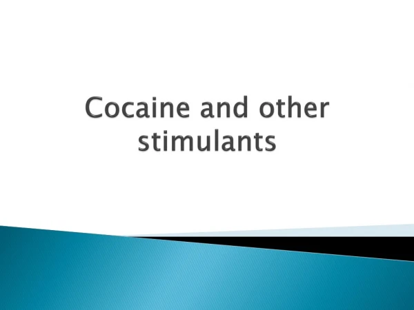 Cocaine and other stimulants