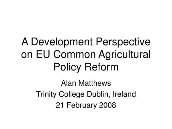 A Development Perspective on EU Common Agricultural Policy Reform