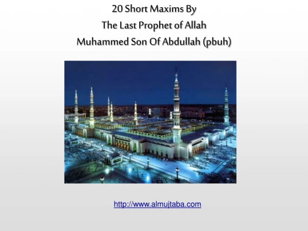 20 Short Maxims By The Last Prophet of Allah Muhammed Son Of Abdullah (pbuh)