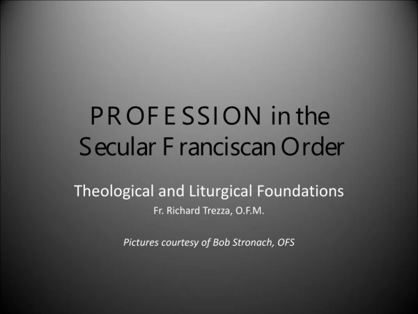 PROFESSION in the  Secular Franciscan Order