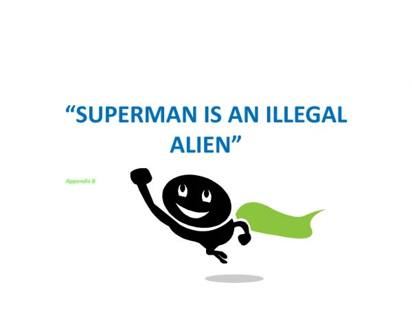 “SUPERMAN IS AN ILLEGAL ALIEN”