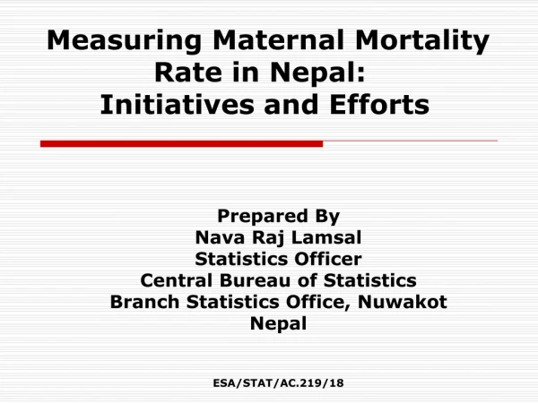 Measuring Maternal Mortality 		Rate in Nepal: 	Initiatives and Efforts