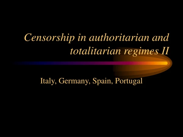 Censorship in authoritarian and totalitarian regimes  II