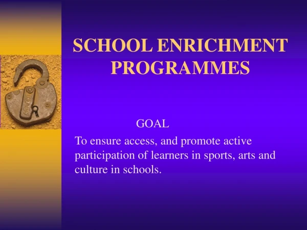 SCHOOL ENRICHMENT PROGRAMMES