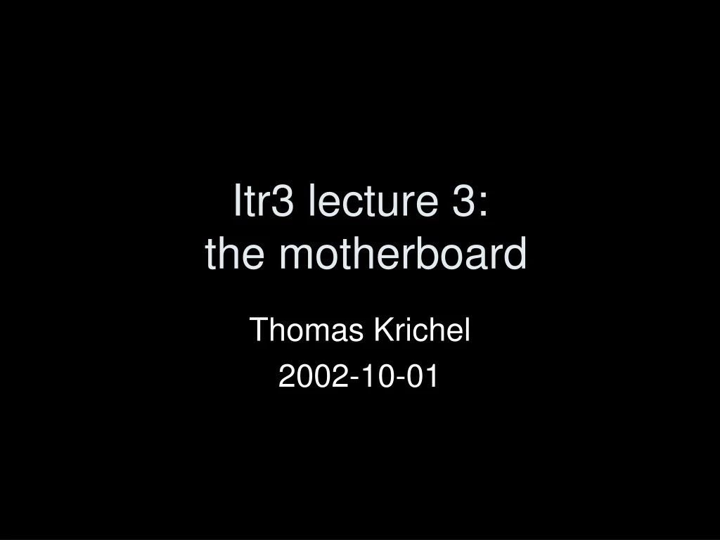itr3 lecture 3 the motherboard