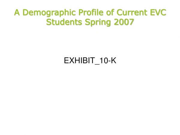 A Demographic Profile of Current EVC Students Spring 2007