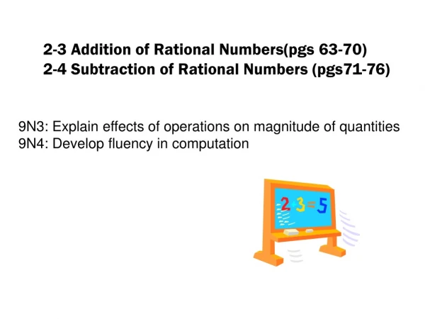 2-3 Addition of Rational Numbers(pgs 63-70) 2-4 Subtraction of Rational Numbers (pgs71-76)