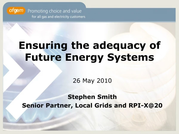 Ensuring the  adequacy of Future  Energy Systems