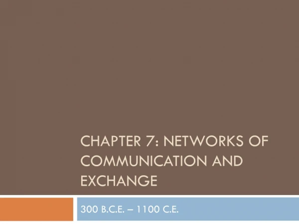CHAPTER 7: NETWORKS OF COMMUNICATION AND EXCHANGE