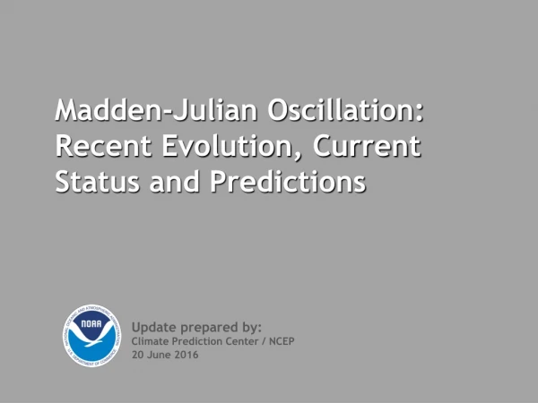 Madden-Julian Oscillation: Recent Evolution, Current Status and Predictions