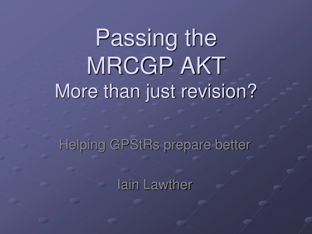 passing the mrcgp akt more than just revision