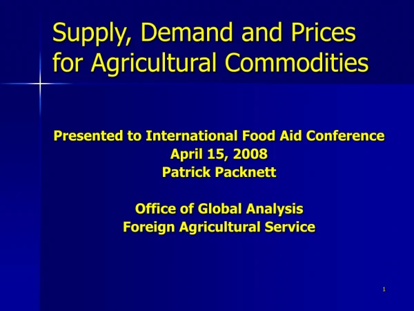 Supply, Demand and Prices for Agricultural Commodities