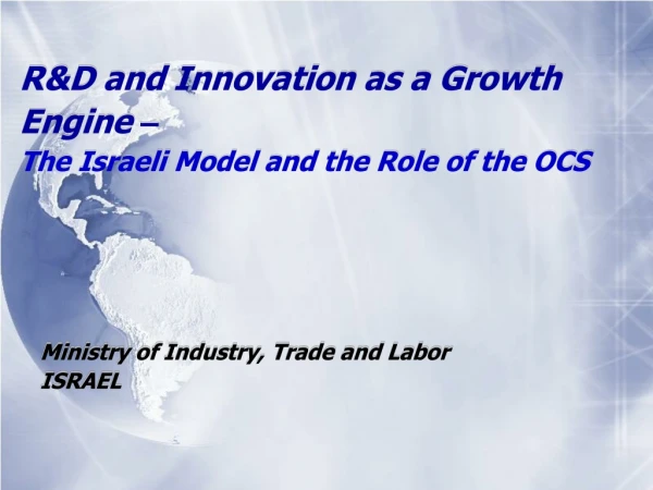 R&amp;D and Innovation as a Growth Engine  – The Israeli Model and the Role of the OCS