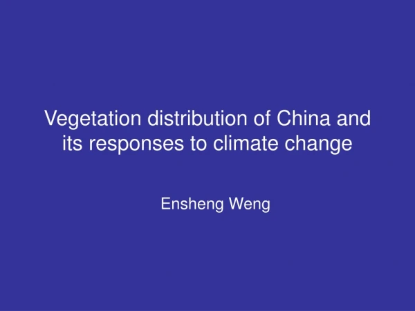 Vegetation distribution of China and its responses to climate change