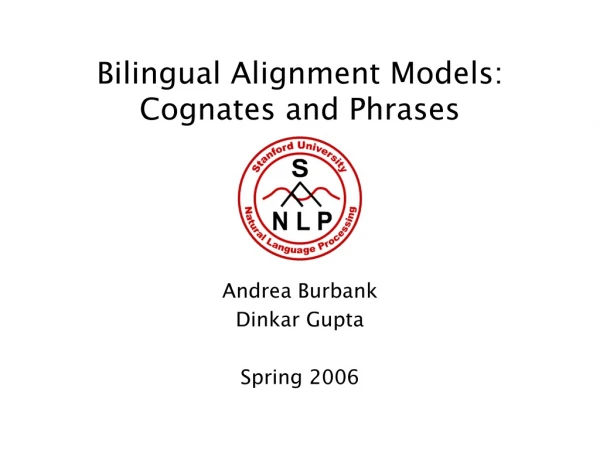 Bilingual Alignment Models: Cognates and Phrases