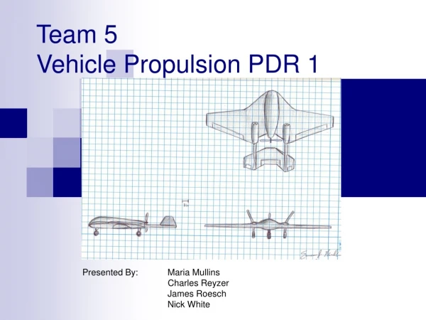 Team 5 Vehicle Propulsion PDR 1