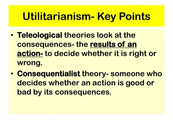 Utilitarianism- Key Points