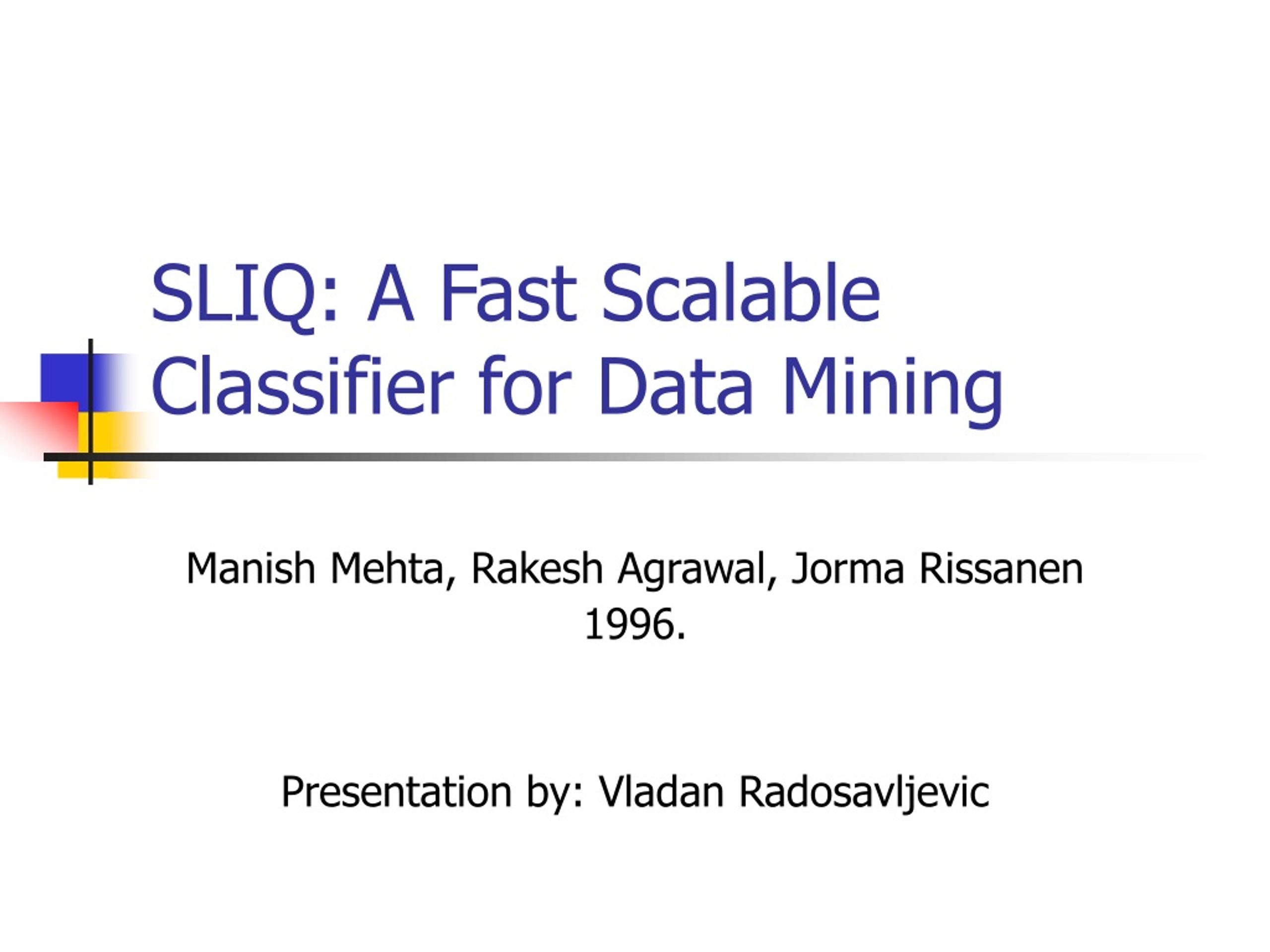 PPT - SLIQ: A Fast Scalable Classifier for Data Mining PowerPoint ...