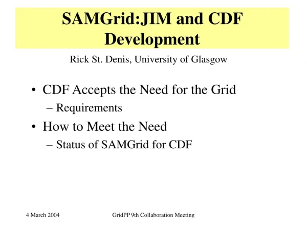 SAMGrid:JIM and CDF Development
