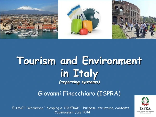 Tourism and Environment in Italy (reporting systems)  Giovanni Finocchiaro (ISPRA)