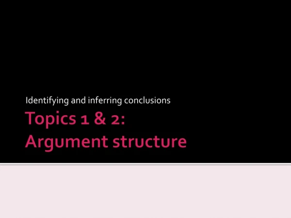 Topics 1 &amp; 2:  Argument structure