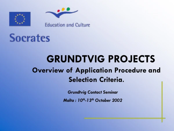 GRUNDTVIG PROJECTS Overview of Application Procedure and Selection Criteria .