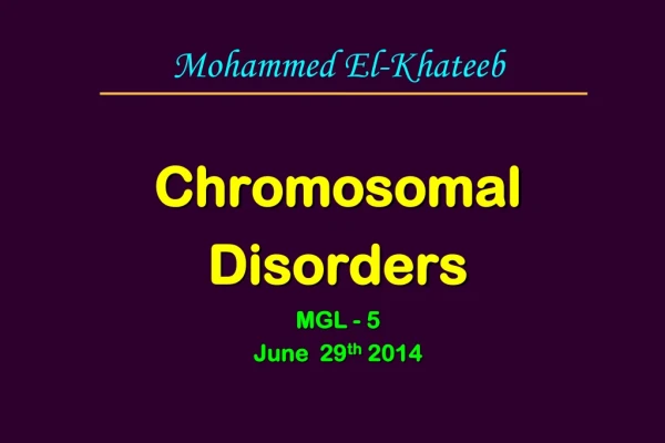 Chromosomal Disorders MGL - 5 June  29 th  2014