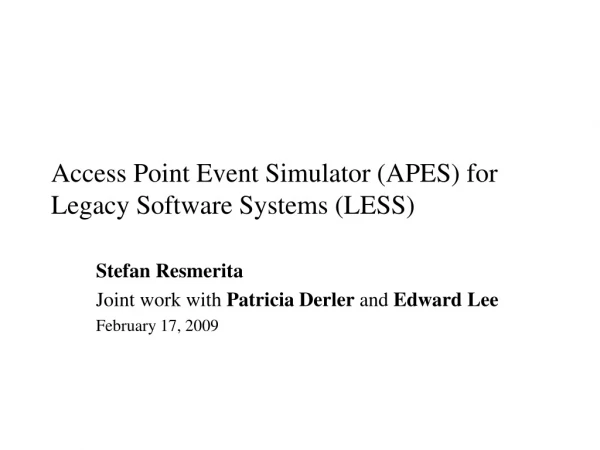 Access Point Event Simulator (APES) for Legacy Software Systems (LESS)