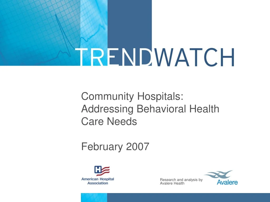 community hospitals addressing behavioral health care needs february 2007