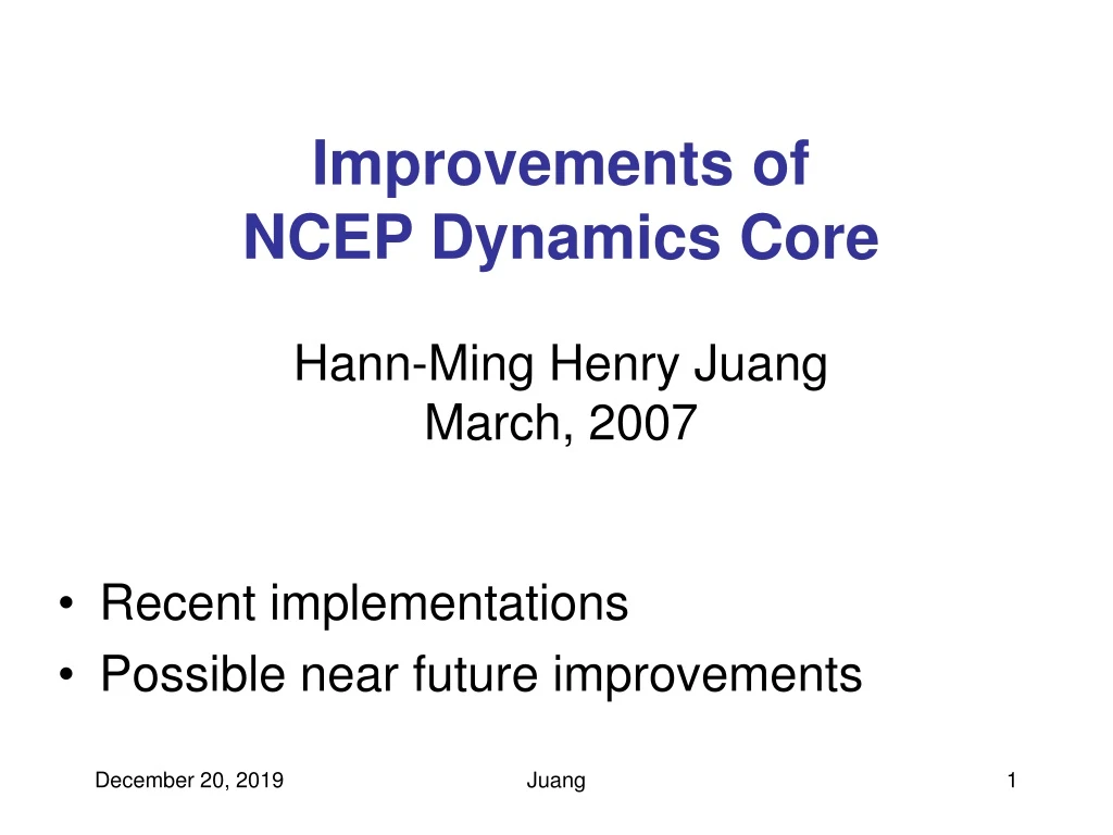 improvements of ncep dynamics core hann ming henry juang march 2007