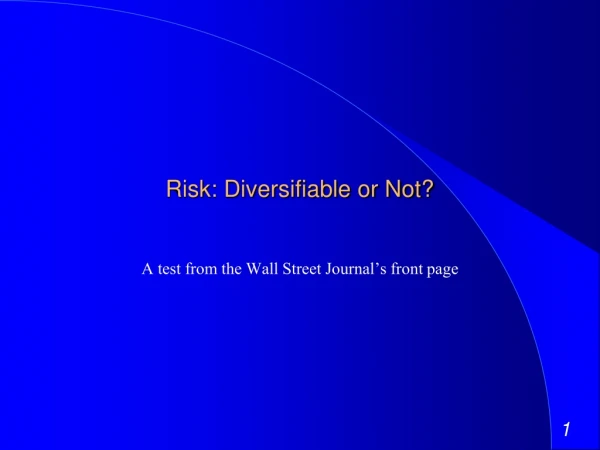 Risk: Diversifiable or Not?