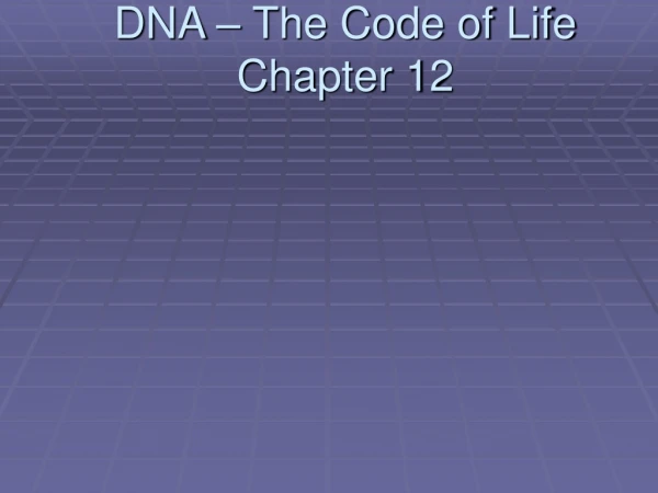 DNA – The Code of Life Chapter 12