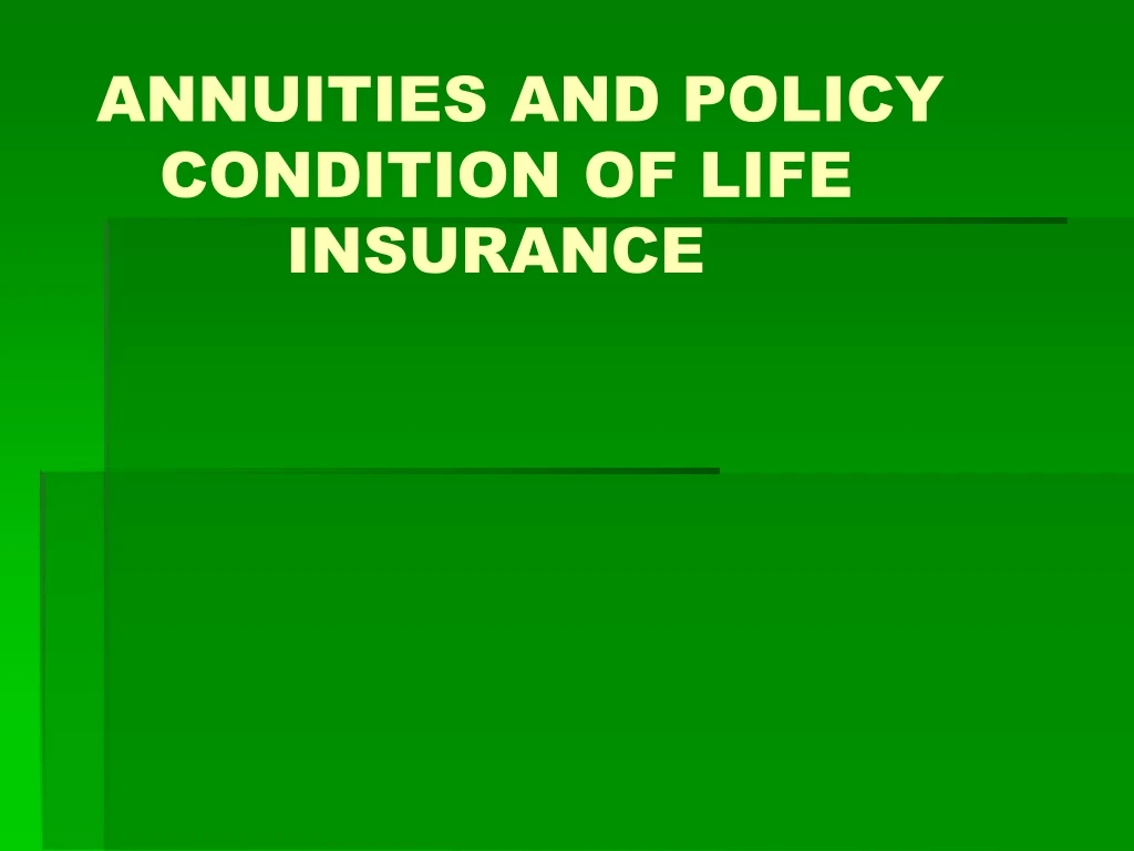 annuities and policy condition of life insurance