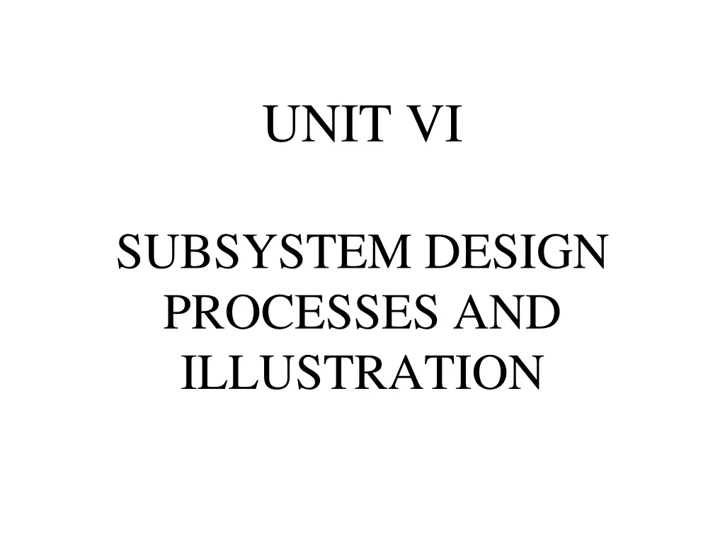 unit vi subsystem design processes and illustration