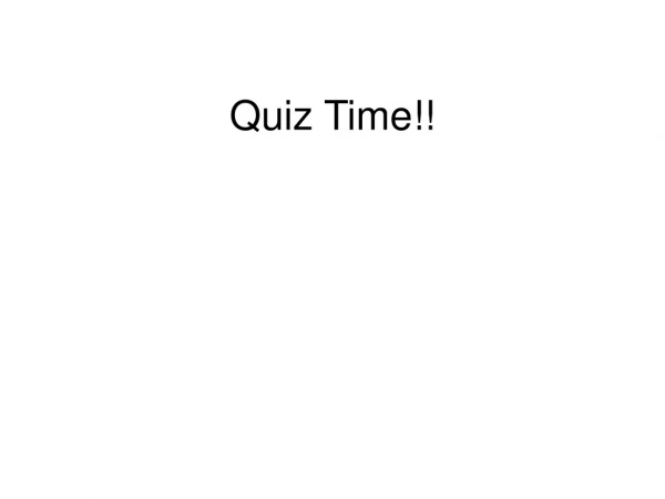 Quiz Time!!