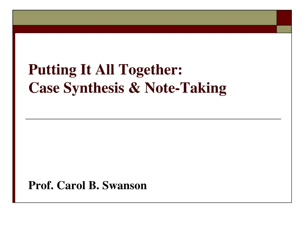 putting it all together case synthesis note taking