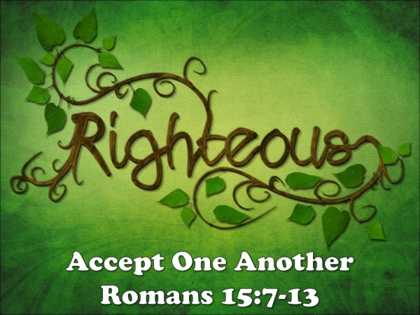 Accept One Another Romans 15:7-13